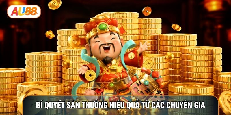 Bí quyết săn thưởng hiệu quả từ các chuyên gia Bí quyết săn thưởng hiệu quả từ các chuyên gia