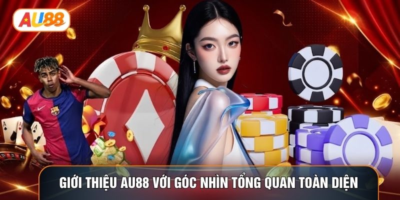 Giới thiệu AU88 với góc nhìn tổng quan toàn diện Giới thiệu AU88 với góc nhìn tổng quan toàn diện