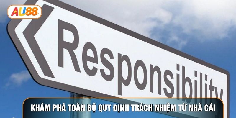Khám phá toàn bộ quy định trách nhiệm từ nhà cái Khám phá toàn bộ quy định trách nhiệm từ nhà cái