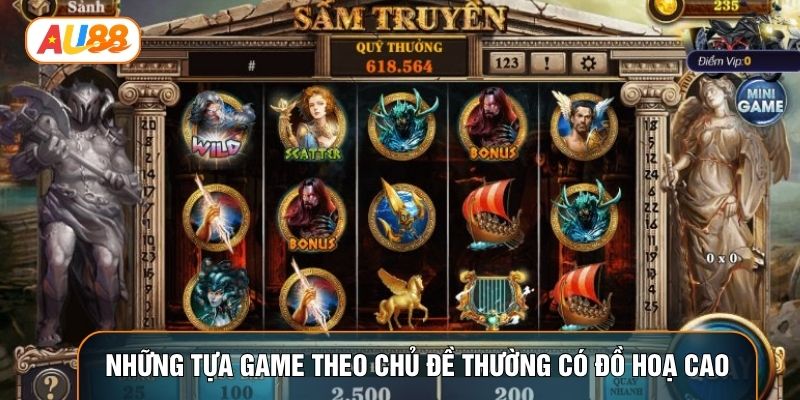 Những tựa game theo chủ đề thường có đồ hoạ cao