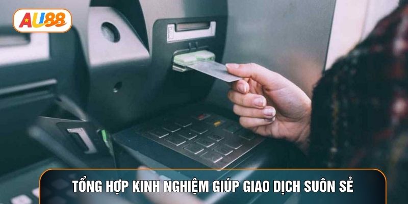 Tổng hợp kinh nghiệm giúp giao dịch suôn sẻ Tổng hợp kinh nghiệm giúp giao dịch suôn sẻ